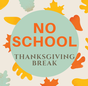 No School: Students & Staff: Thanksgiving Break thumbnail